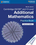 Cambridge IGCSE and O Level Additional Mathematics Practice Book (Second Edition)